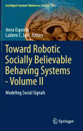 Toward Robotic Socially Believable Behaving Systems - Volume II: Modeling Social Signals