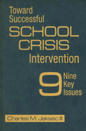 Toward Successful School Crisis Intervention: 9 Key Issues