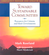 Toward Sustainable Communities: Resources for Citizens and Their Governments - Roseland, Mark, and Henderson, Hazel (Foreword by)