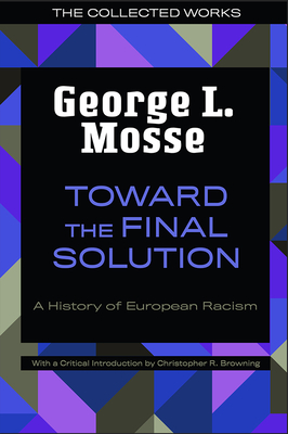Toward the Final Solution: A History of European Racism - Mosse, George L