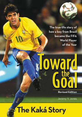 Toward the Goal, Revised Edition: The Kak Story - Jones, Jeremy V
