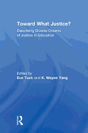 Toward What Justice?: Describing Diverse Dreams of Justice in Education