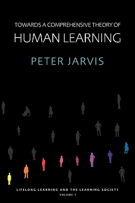 Towards a Comprehensive Theory of Human Learning - Jarvis, Peter
