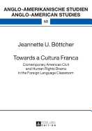 Towards a Cultura Franca: Contemporary American Civil and Human Rights Drama in the Foreign Language Classroom