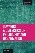 Towards a Dialectic of Philosophy and Organization