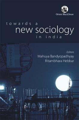 Towards a New Sociology in India - Bandyopadhyay, Mahuya, and Hebbar, Ritambhara