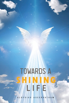 Towards A Shining Life - Aseervatham, Aloysius