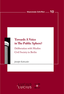 Towards A Voice in the Public Sphere?: Deliberation with Muslim Civil Society in Berlin