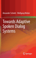 Towards Adaptive Spoken Dialog Systems