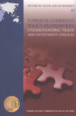 Towards Coherent Policy Frameworks: Understanding Trade and Investment Linkages - United Nations