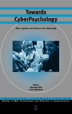 Towards Cyberpsychology: Mind, Cognition and Society in the Internet Age - Riva, Giuseppe (Editor), and Galimberti, Carlo (Editor)