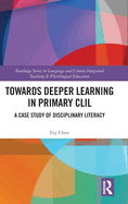 Towards Deeper Learning in Primary CLIL: A Case Study of Disciplinary Literacy Development