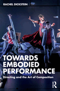 Towards Embodied Performance: Directing and the Art of Composition