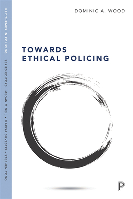 Towards Ethical Policing - Wood, Dominic