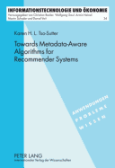 Towards Metadata-Aware Algorithms for Recommender Systems - Schader, Martin (Editor), and Tso-Sutter, Karen