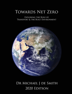Towards Net Zero: Exploring the Role of Transport and the Built Environment - De Smith, Michael J