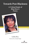 Towards Post-Blackness: A Critical Study of Rita Dove's Poetry