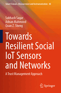 Towards Resilient Social IoT Sensors and Networks: A Trust Management Approach