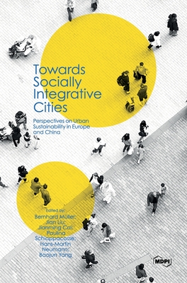 Towards Socially Integrative Cities: Perspectives on Urban Sustainability in Europe and China - Mller, Bernhard (Editor), and Liu, Jian (Editor), and Cai, Jianming (Editor)