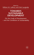 Towards Sustainable Development: On the Goals of Development - and the Conditions of Sustainability