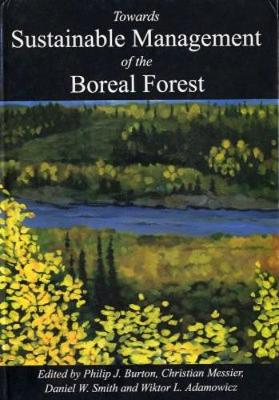 Towards Sustainable Management of the Boreal Forest - Burton, P J (Editor), and Messier, C (Editor), and Smith, D W (Editor)