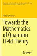 Towards the Mathematics of Quantum Field Theory