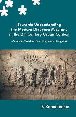 Towards Understanding the Modern Diaspora Missions in the 21st Century Urban Text - Kamalnath, F