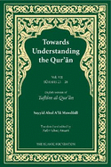 Towards Understanding the Qur'an (Tafhim al-Quran) Volume 7: Surah 25 (Al-Furqan) to Surah 28 (Al-Qasas)