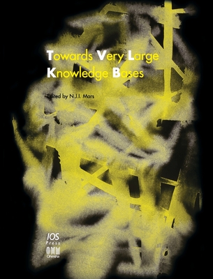 Towards Very Large Knowledge Bases: Knowledge Building & Knowledge Sharing 1995 - Mars, N J I (Editor)
