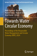 Towards Water Circular Economy: Proceedings of the Responsible Water Management and Circular Economy (RWC) 2024