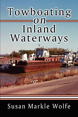 Towboating on Inland Waterways - Wolfe, Susan Markle