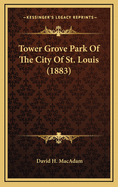 Tower Grove Park Of The City Of St. Louis (1883)