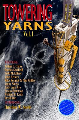 Towering Yarns: Space Elevator Short Stories - Smith, Christian W, and Clarke, Arthur C, and Sheffield, Charles