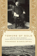 Towers of Gold: How One Jewish Immigrant Named Isaias Hellman Created California - Dinkelspiel, Frances