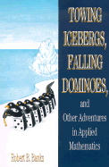 Towing Icebergs Falling Dominoes: And Other Adventures in Applied Mathematics