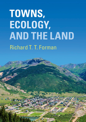 Towns, Ecology, and the Land - Forman, Richard T T