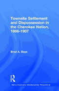 Townsite Settlement and Dispossession in the Cherokee Nation, 1866-1907