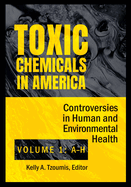 Toxic Chemicals in America: Controversies in Human and Environmental Health [2 volumes]