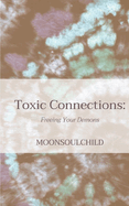Toxic Connections: Freeing Your Demons