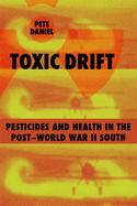 Toxic Drift: Pesticides and Health in the Post-World War II South