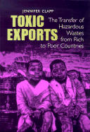 Toxic Exports: The Transfer of Hazardous Wastes and Technologies from Rich to Poor Countries
