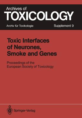 Toxic Interfaces of Neurones, Smoke and Genes: Proceedings of the European Society of Toxicology Meeting Held in Kuopio, June 16-19, 1985 - Chambers, Philip L (Editor), and Tuomisto, Jouko (Editor), and Chambers, Claire M (Editor)