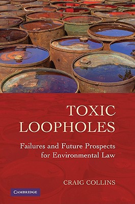 Toxic Loopholes: Failures and Future Prospects for Environmental Law - Collins, Craig