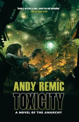 Toxicity: A Novel of the Anarchy - Remic, Andy