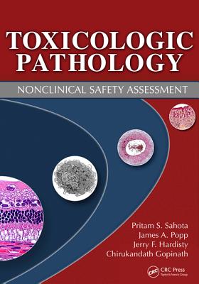 Toxicologic Pathology: Nonclinical Safety Assessment - Sahota, Pritam S (Editor), and Popp, James A (Editor), and Hardisty, Jerry F (Editor)