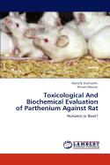 Toxicological and Biochemical Evaluation of Parthenium Against Rat