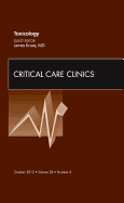 Toxicology, an Issue of Critical Care Clinics: Volume 28-4