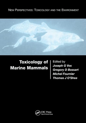 Toxicology of Marine Mammals - Vos, Joseph G. (Editor), and Bossart, Gregory (Editor), and Fournier, Michel (Editor)