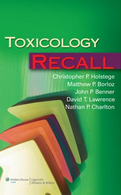 Toxicology Recall - Holstege, Christopher P, MD (Editor), and Borloz, Matthew P (Editor), and Benner, John P (Editor)