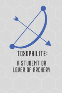 Toxophilite: A Student or Lover of Archery: Great gift for the Archer in your life. Each page offers a hexagon graph to doodle or write. Journal Notebook